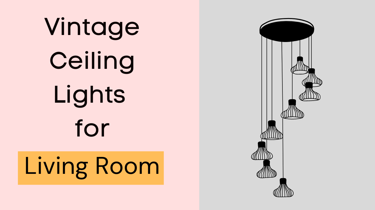 Vintage Ceiling Lights for Living Room